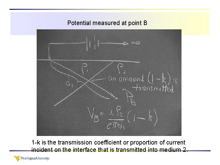 Potential measured at point B 1 -k is the transmission coefficient or proportion of