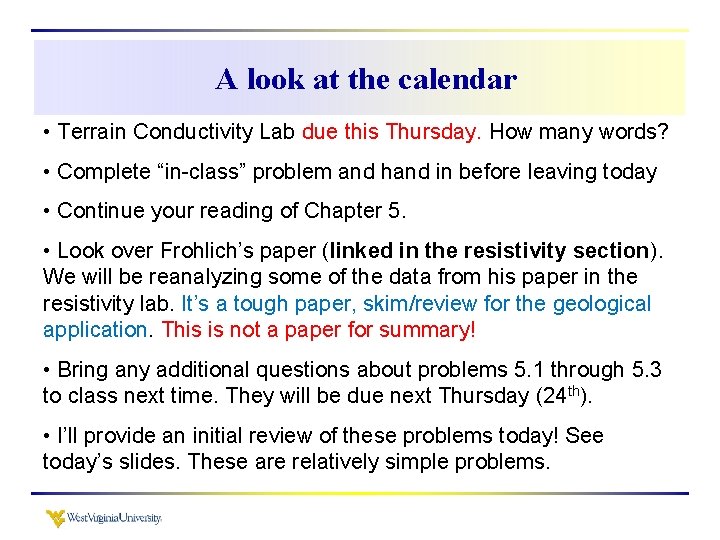 A look at the calendar • Terrain Conductivity Lab due this Thursday. How many