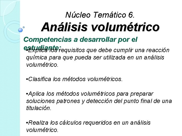 Núcleo Temático 6. Análisis volumétrico Competencias a desarrollar por el estudiante: • Explica los Núcleo Temático 6. Análisis volumétrico Competencias a desarrollar por el estudiante: • Explica los