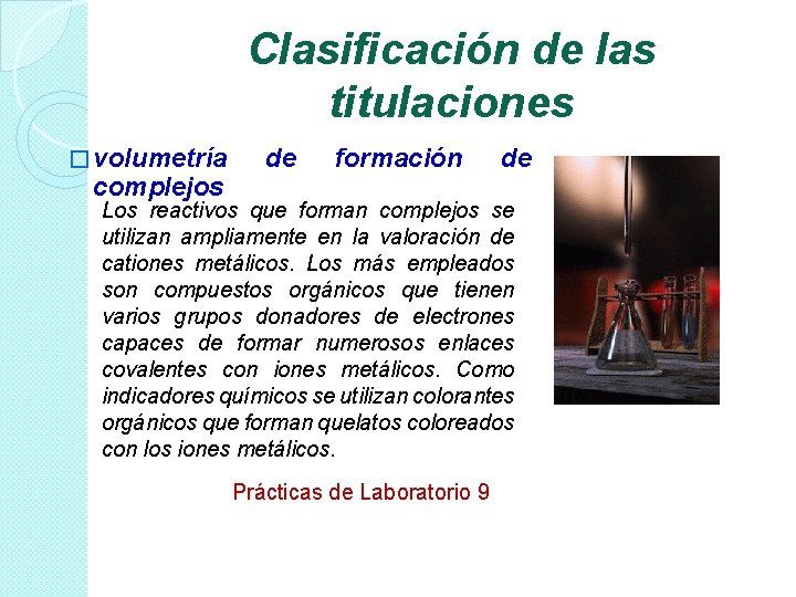 Clasificación de las titulaciones � volumetría complejos de formación de Los reactivos que forman Clasificación de las titulaciones � volumetría complejos de formación de Los reactivos que forman