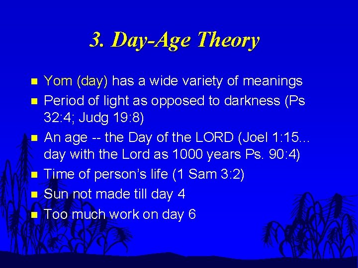 3. Day-Age Theory n n n Yom (day) has a wide variety of meanings