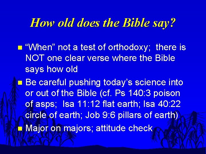 How old does the Bible say? “When” not a test of orthodoxy; there is