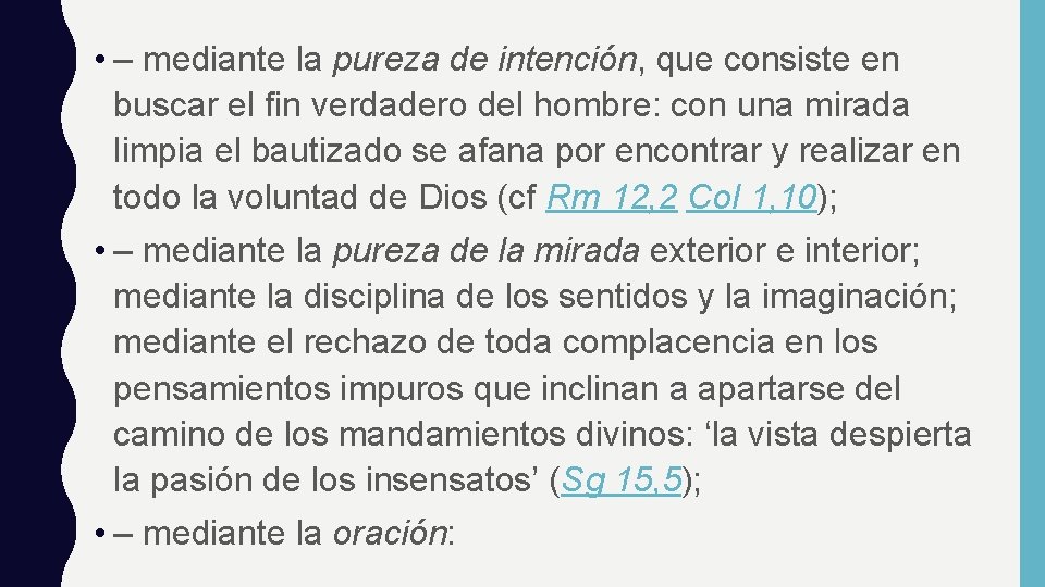• – mediante la pureza de intención, que consiste en buscar el fin • – mediante la pureza de intención, que consiste en buscar el fin