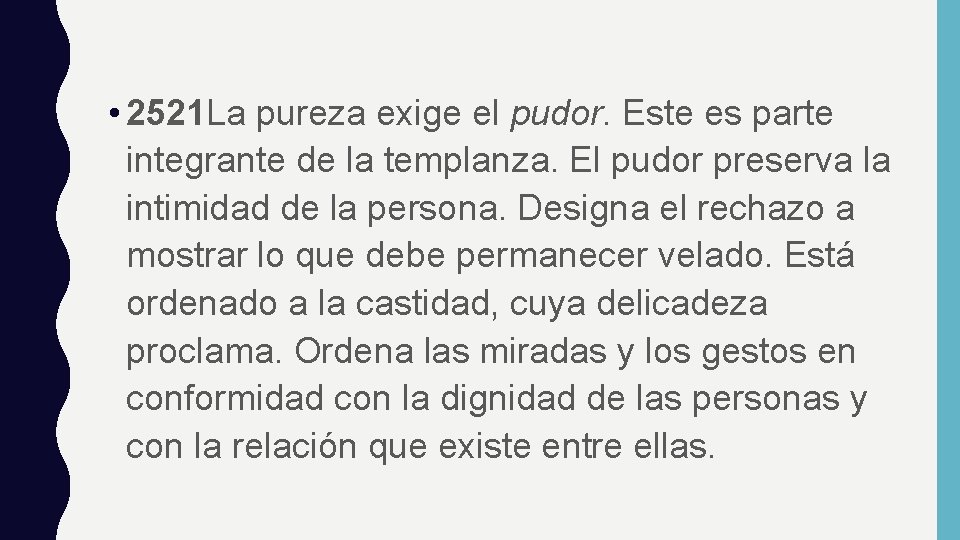 • 2521 La pureza exige el pudor. Este es parte integrante de la • 2521 La pureza exige el pudor. Este es parte integrante de la