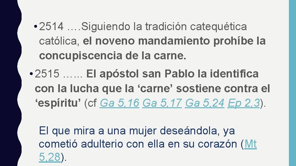 • 2514 …. Siguiendo la tradición catequética católica, el noveno mandamiento prohíbe la • 2514 …. Siguiendo la tradición catequética católica, el noveno mandamiento prohíbe la