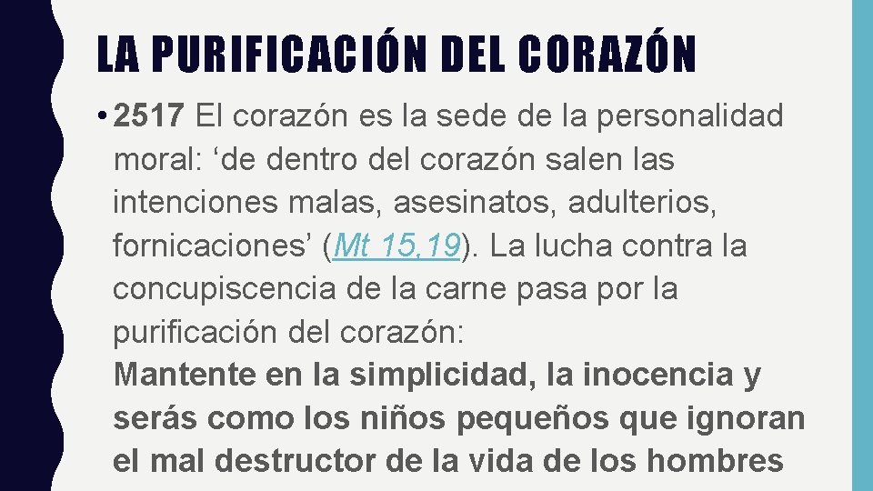 LA PURIFICACIÓN DEL CORAZÓN • 2517 El corazón es la sede de la personalidad LA PURIFICACIÓN DEL CORAZÓN • 2517 El corazón es la sede de la personalidad