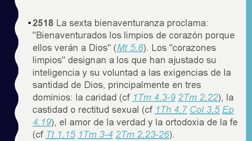 • 2518 La sexta bienaventuranza proclama: "Bienaventurados limpios de corazón porque ellos verán • 2518 La sexta bienaventuranza proclama: "Bienaventurados limpios de corazón porque ellos verán