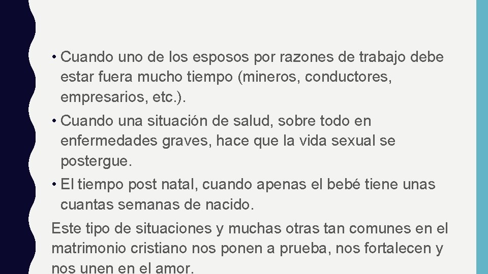 • Cuando uno de los esposos por razones de trabajo debe estar fuera • Cuando uno de los esposos por razones de trabajo debe estar fuera