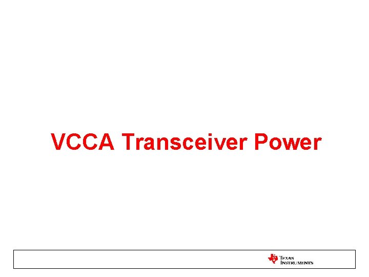 VCCA Transceiver Power VCCA Transceiver Power