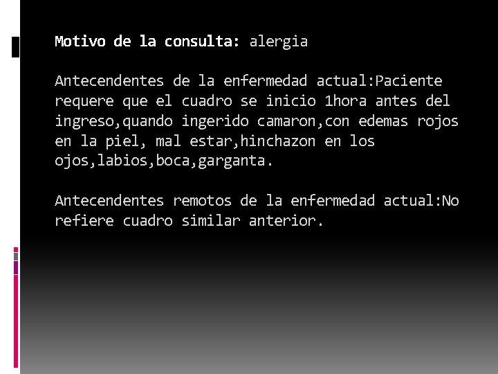 Motivo de la consulta: alergia Antecendentes de la enfermedad actual: Paciente requere que el