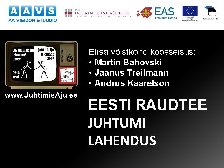 Elisa võistkond koosseisus: • Martin Bahovski • Jaanus Treilmann • Andrus Kaarelson www. Juhtimis.
