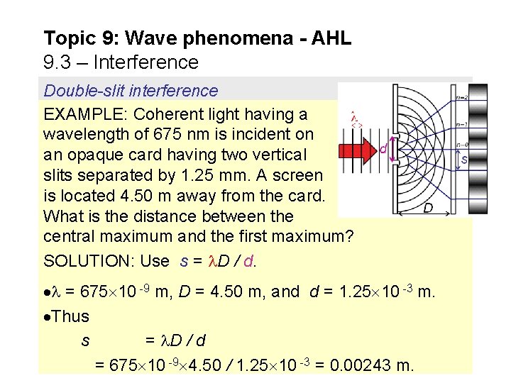 Topic 9: Wave phenomena - AHL 9. 3 – Interference Double-slit interference EXAMPLE: Coherent