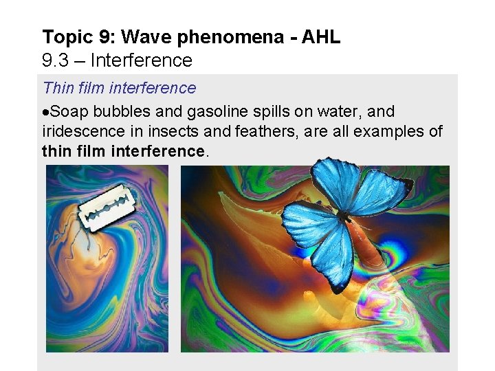 Topic 9: Wave phenomena - AHL 9. 3 – Interference Thin film interference Soap