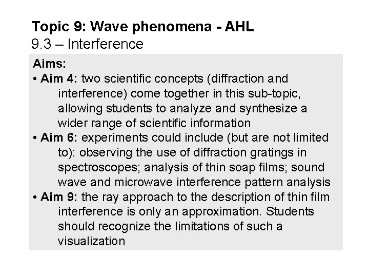 Topic 9: Wave phenomena - AHL 9. 3 – Interference Aims: • Aim 4: