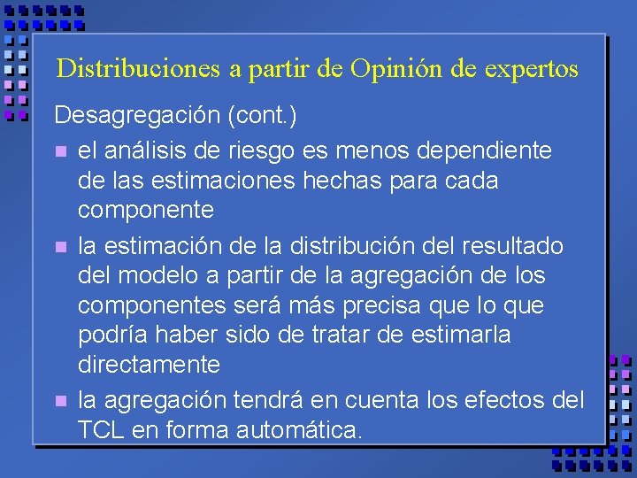 Distribuciones a partir de Opinión de expertos Desagregación (cont. ) n el análisis de