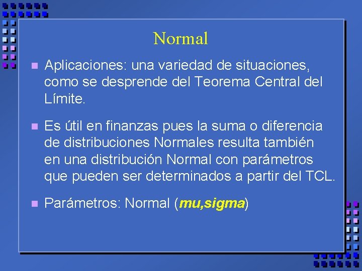 Normal n Aplicaciones: una variedad de situaciones, como se desprende del Teorema Central del