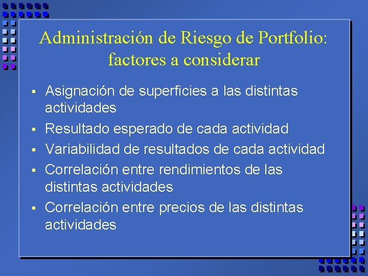 Administración de Riesgo de Portfolio: factores a considerar § § § Asignación de superficies