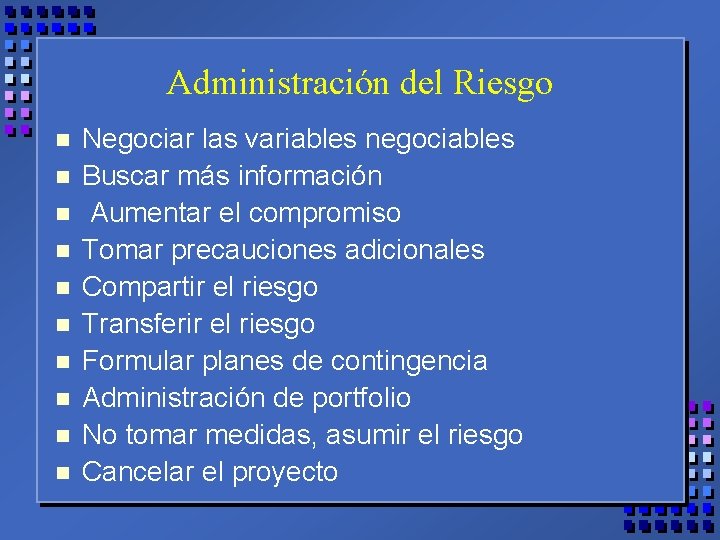 Administración del Riesgo n n n n n Negociar las variables negociables Buscar más