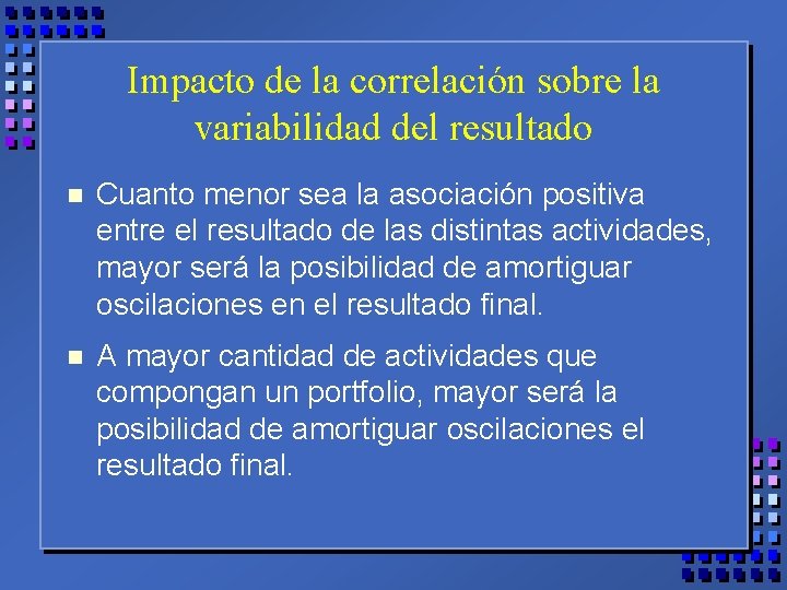 Impacto de la correlación sobre la variabilidad del resultado n Cuanto menor sea la