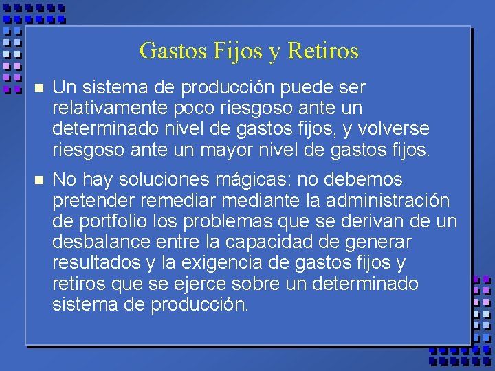 Gastos Fijos y Retiros n Un sistema de producción puede ser relativamente poco riesgoso