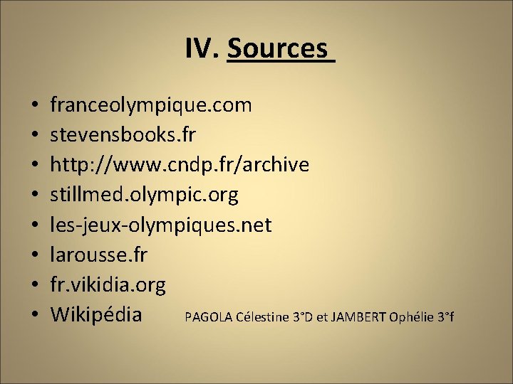 IV. Sources • • franceolympique. com stevensbooks. fr http: //www. cndp. fr/archive stillmed. olympic.