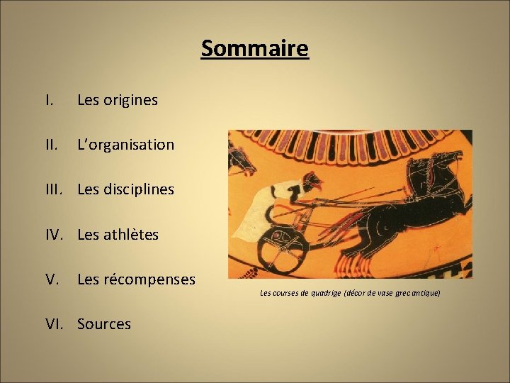 Sommaire I. Les origines II. L’organisation III. Les disciplines IV. Les athlètes V. Les