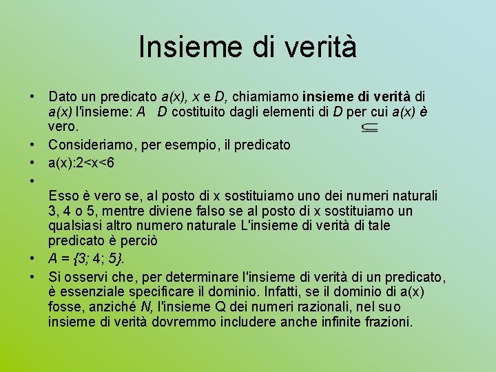 Insieme di verità • Dato un predicato a(x), x e D, chiamiamo insieme di