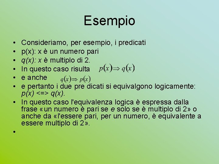 Esempio • • • Consideriamo, per esempio, i predicati p(x): x è un numero