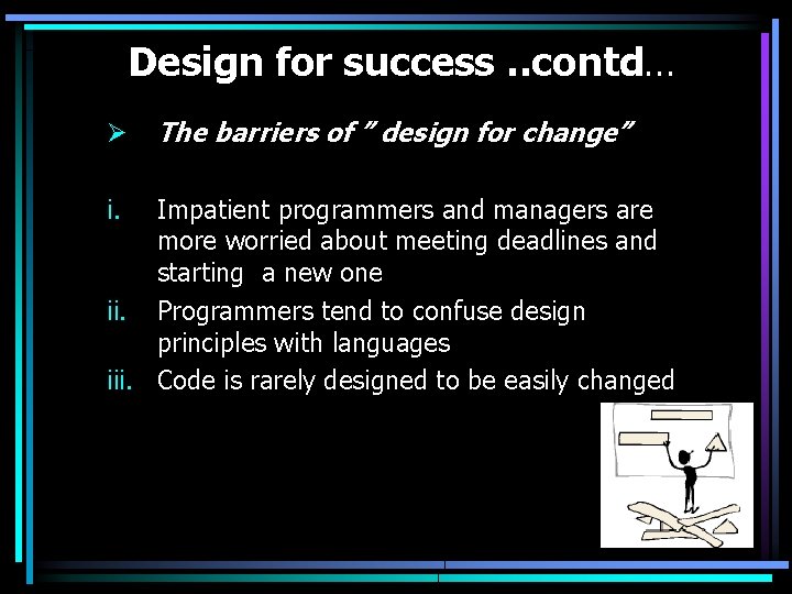 Design for success. . contd… Ø i. The barriers of ” design for change”