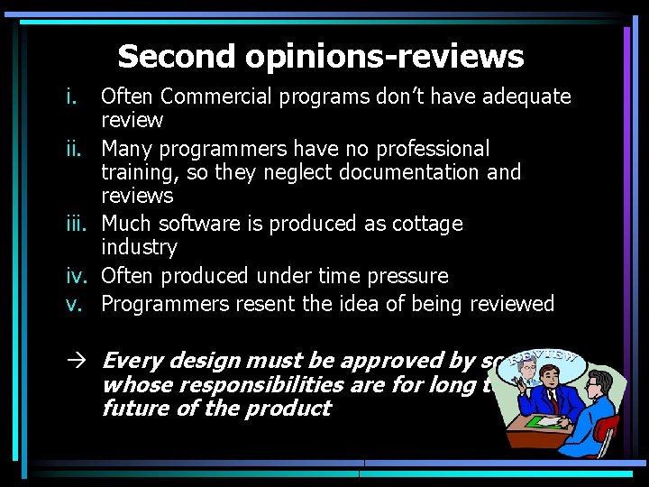 Second opinions-reviews i. iii. iv. v. Often Commercial programs don’t have adequate review Many