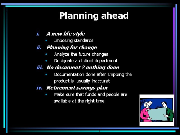 Planning ahead i. A new life style • Imposing standards ii. Planning for change