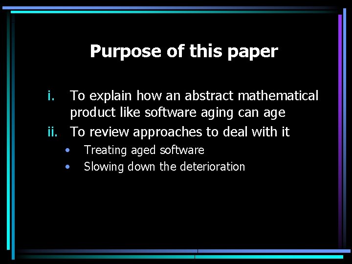 Purpose of this paper i. To explain how an abstract mathematical product like software