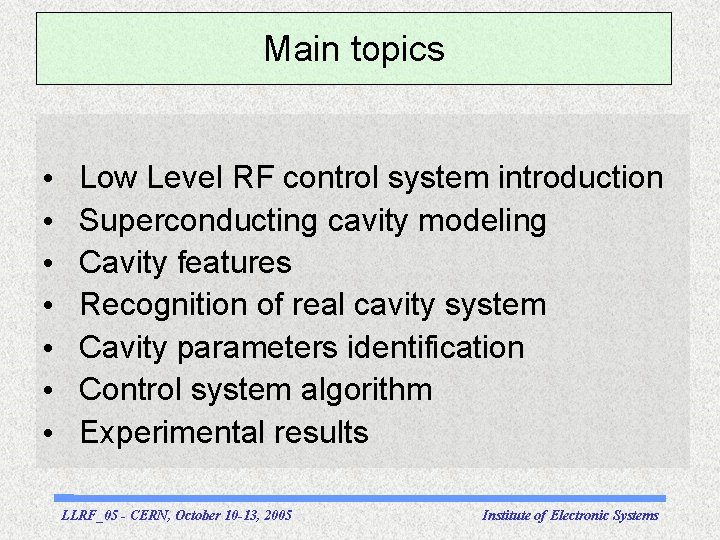 Main topics • • Low Level RF control system introduction Superconducting cavity modeling Cavity