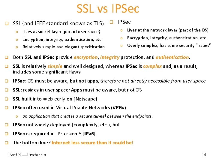 SSL vs IPSec q SSL (and IEEE standard known as TLS) q IPSec o