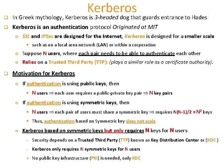 Kerberos q In Greek mythology, Kerberos is 3 -headed dog that guards entrance to