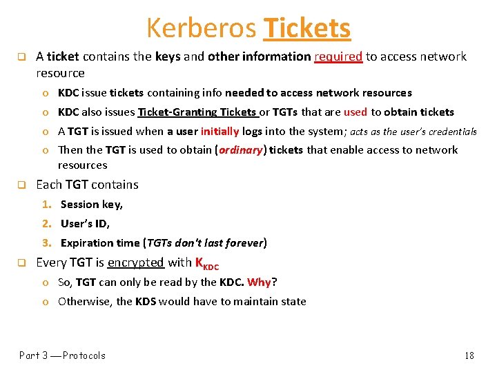 Kerberos Tickets q A ticket contains the keys and other information required to access