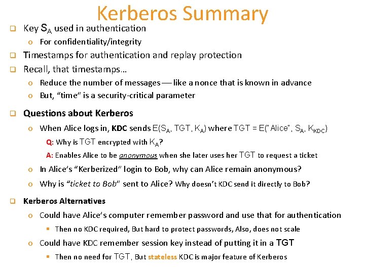 q Kerberos Summary Key SA used in authentication o For confidentiality/integrity q q Timestamps