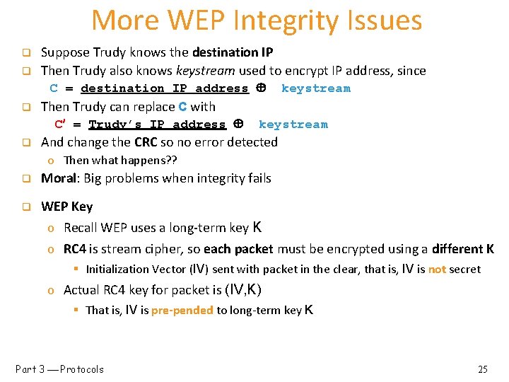 More WEP Integrity Issues q q Suppose Trudy knows the destination IP Then Trudy