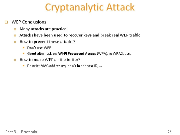 Cryptanalytic Attack q WEP Conclusions o Many attacks are practical o Attacks have been
