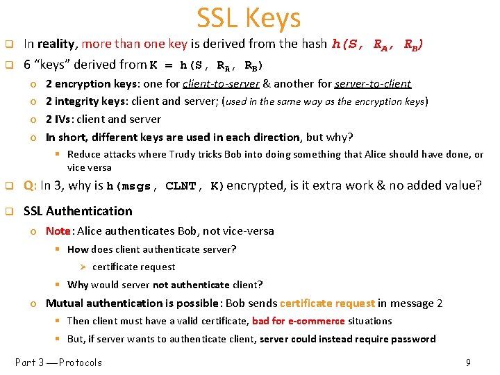 SSL Keys q q In reality, more than one key is derived from the
