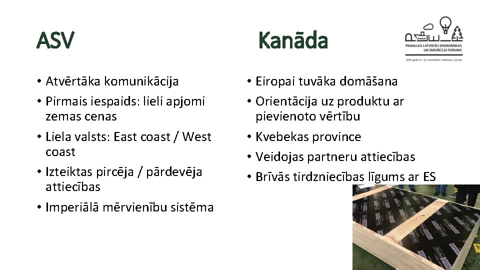 ASV • Atvērtāka komunikācija • Pirmais iespaids: lieli apjomi zemas cenas • Liela valsts: