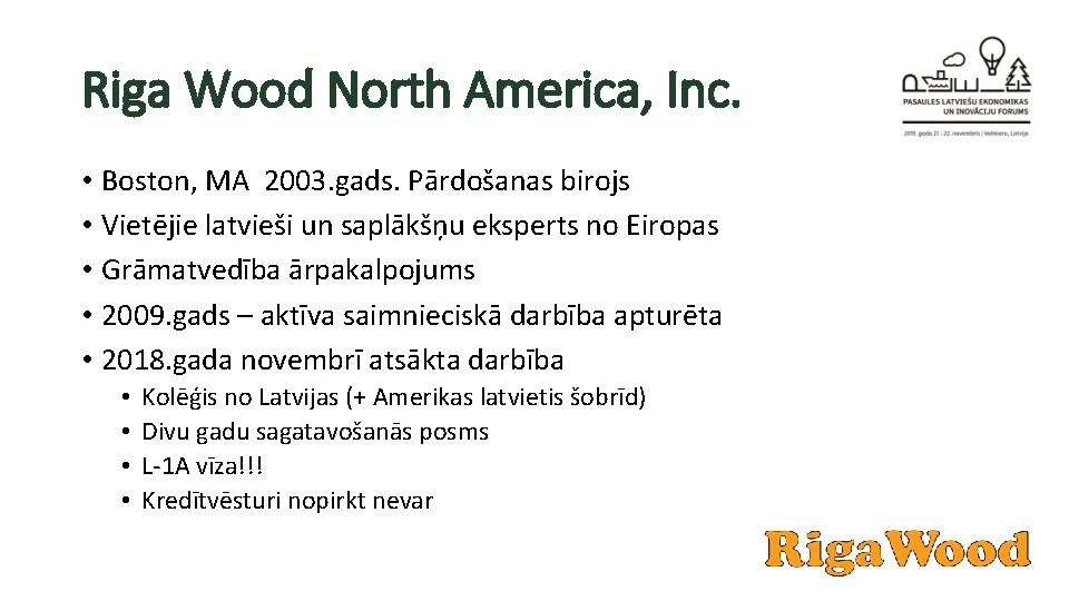 Riga Wood North America, Inc. • Boston, MA 2003. gads. Pārdošanas birojs • Vietējie