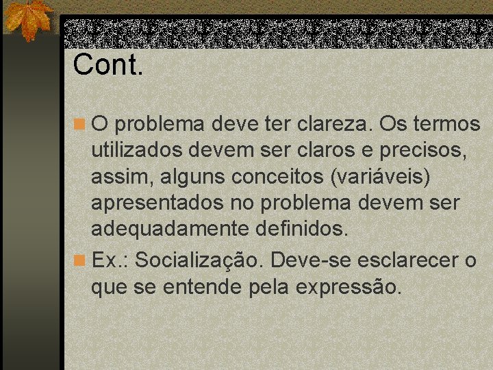 Cont. n O problema deve ter clareza. Os termos utilizados devem ser claros e