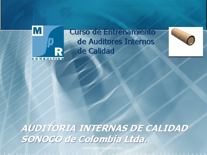 Curso de Entrenamiento de Auditores Internos de Calidad AUDITORIA INTERNAS DE CALIDAD SONOCO de