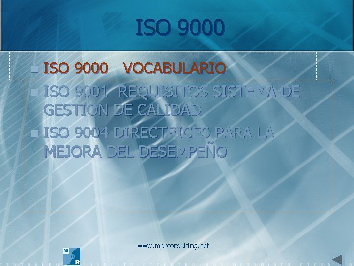 ISO 9000 VOCABULARIO n ISO 9001 REQUISITOS SISTEMA DE GESTION DE CALIDAD n ISO