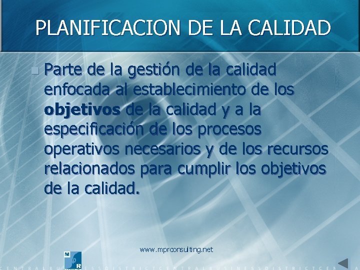 PLANIFICACION DE LA CALIDAD n Parte de la gestión de la calidad enfocada al