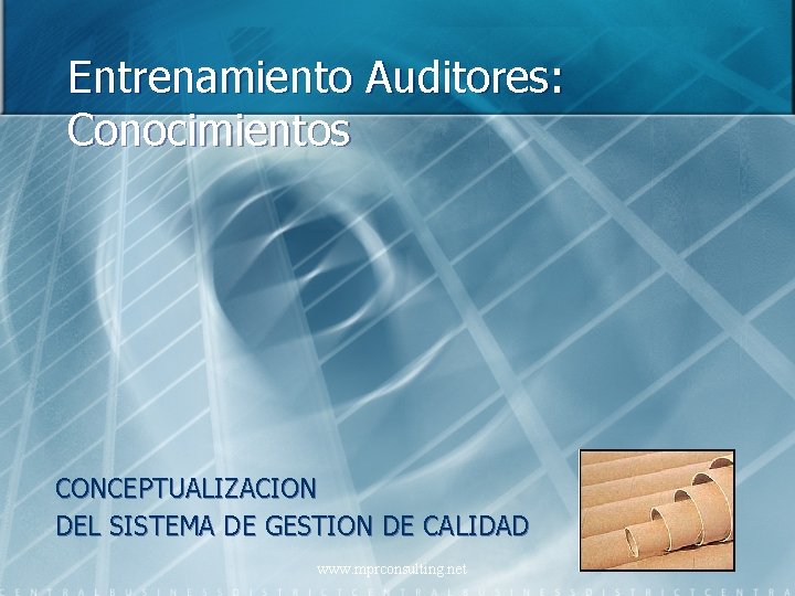 Entrenamiento Auditores: Conocimientos CONCEPTUALIZACION DEL SISTEMA DE GESTION DE CALIDAD www. mprconsulting. net 