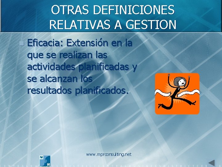 OTRAS DEFINICIONES RELATIVAS A GESTION n Eficacia: Extensión en la que se realizan las