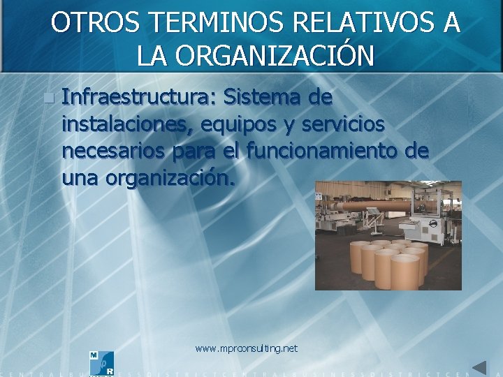 OTROS TERMINOS RELATIVOS A LA ORGANIZACIÓN n Infraestructura: Sistema de instalaciones, equipos y servicios