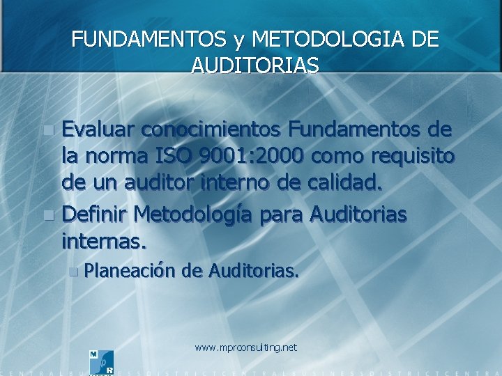 FUNDAMENTOS y METODOLOGIA DE AUDITORIAS Evaluar conocimientos Fundamentos de la norma ISO 9001: 2000